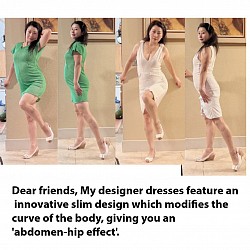 Dear friends, My designer dresses feature an innovative slim design which modifies the curve of the body, giving you an 'abdomen-hip effect'.