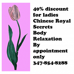 40% discount for ladies Chinese Royal Secrets Body Relaxation By appointment only 347-854-8288